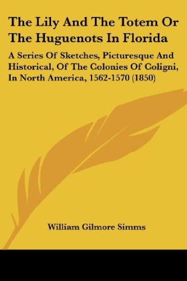 Lily And The Totem Or The Huguenots In Florida