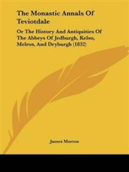 Monastic Annals Of Teviotdale