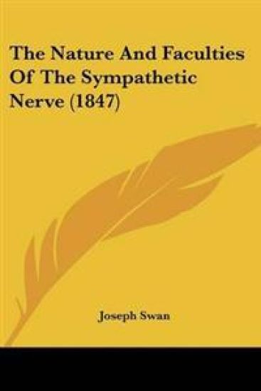 Nature And Faculties Of The Sympathetic Nerve (1847)