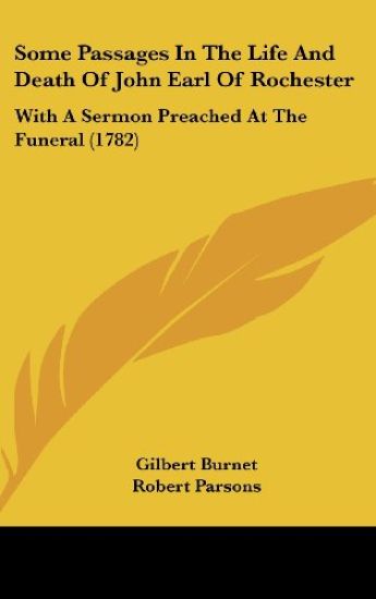 Some Passages In The Life And Death Of John Earl Of Rochester