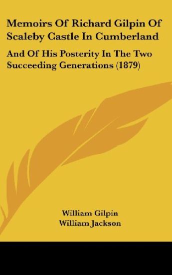 Memoirs of Richard Gilpin of Scaleby Castle in Cumberland