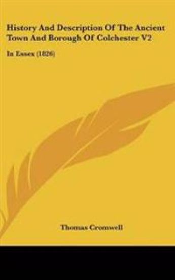 History and Description of the Ancient Town and Borough of Colchester