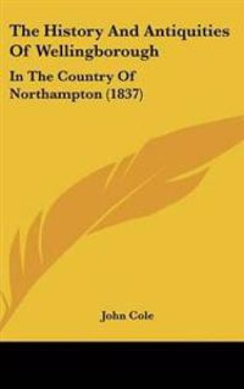 History And Antiquities Of Wellingborough