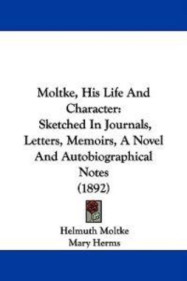 Moltke, His Life and Character