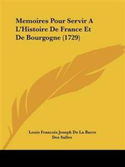 Memoires Pour Servir A L'Histoire De France Et De Bourgogne (1729)
