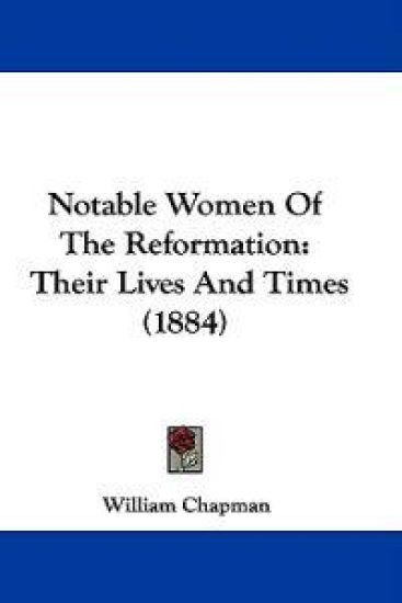 Notable Women of the Reformation
