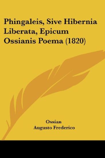 Phingaleis, Sive Hibernia Liberata, Epicum Ossianis Poema (1820)