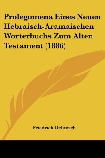 Prolegomena Eines Neuen Hebraisch-aramaischen Worterbuchs Zum Alten Testament