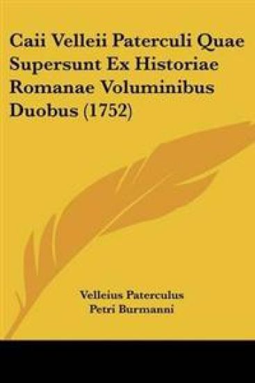 Caii Velleii Paterculi Quae Supersunt Ex Historiae Romanae Voluminibus Duobus (1752)