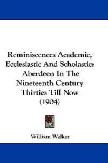 Reminiscences Academic, Ecclesiastic and Scholastic