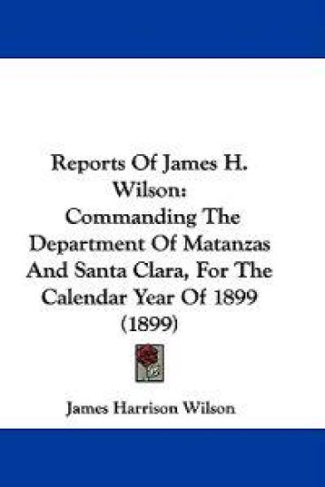Reports of James H. Wilson