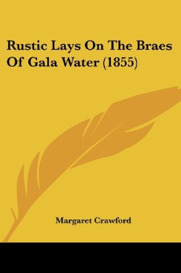 Rustic Lays On The Braes Of Gala Water (1855)