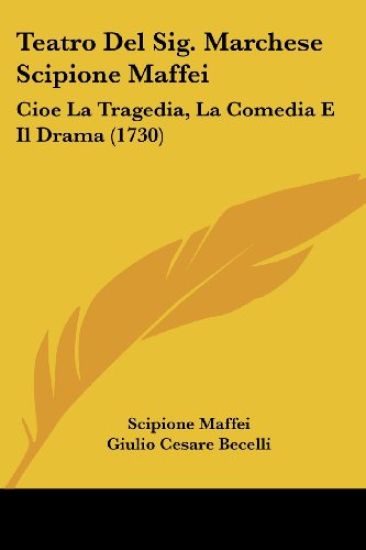 Teatro Del Sig. Marchese Scipione Maffei