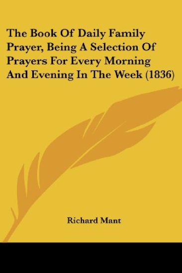 Book Of Daily Family Prayer, Being A Selection Of Prayers For Every Morning And Evening In The Week (1836)