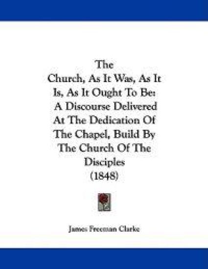 The Church, As It Was, As It Is, As It Ought to Be