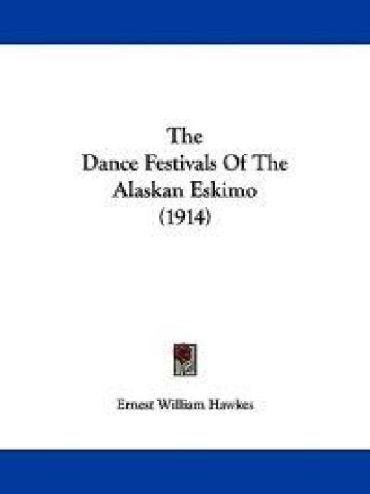 The Dance Festivals of the Alaskan Eskimo