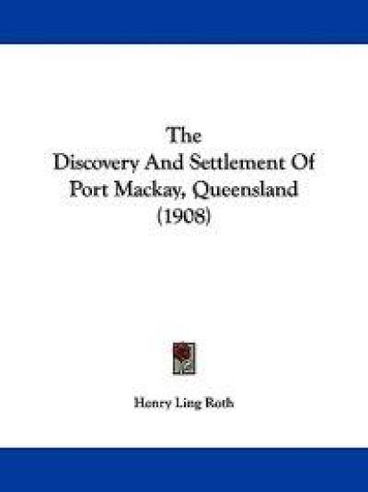 The Discovery and Settlement of Port Mackay, Queensland
