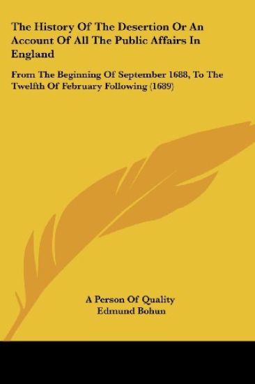 History Of The Desertion Or An Account Of All The Public Affairs In England