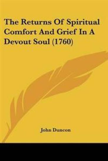 Returns Of Spiritual Comfort And Grief In A Devout Soul (1760)
