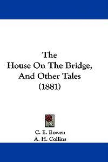 The House on the Bridge, and Other Tales
