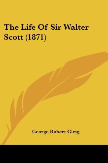 Life Of Sir Walter Scott (1871)
