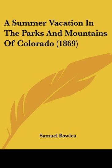 Summer Vacation In The Parks And Mountains Of Colorado (1869)
