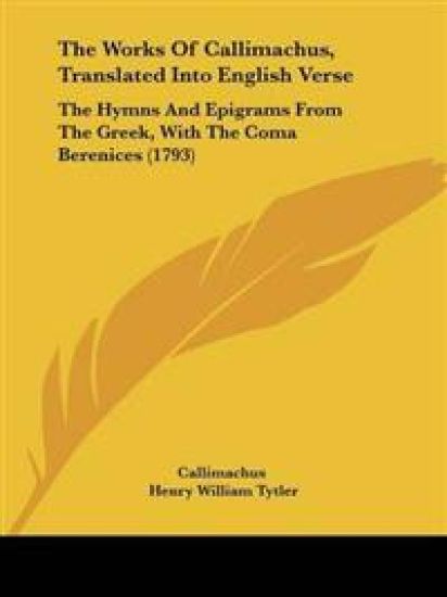 Works Of Callimachus, Translated Into English Verse