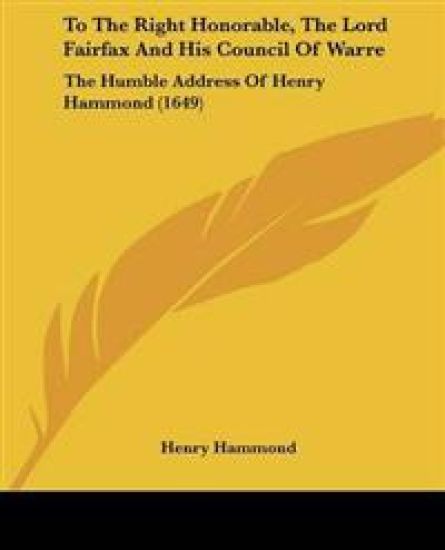 To The Right Honorable, The Lord Fairfax And His Council Of Warre