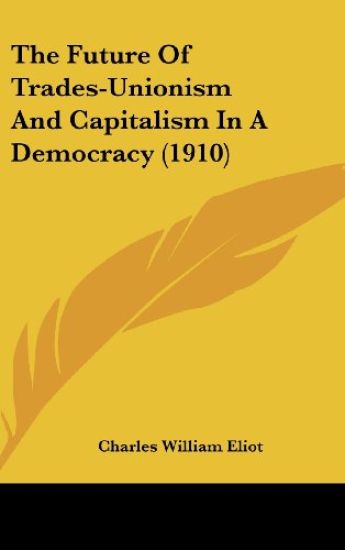 The Future of Trades-unionism and Capitalism in a Democracy
