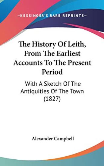 History Of Leith, From The Earliest Accounts To The Present Period