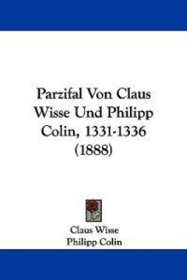 Parzifal Von Claus Wisse Und Philipp Colin, 1331-1336