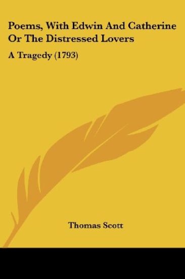 Poems, With Edwin And Catherine Or The Distressed Lovers