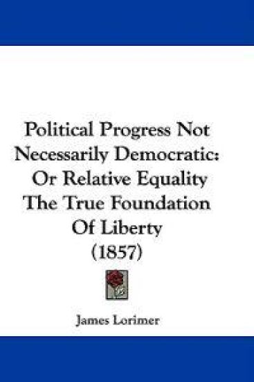 Political Progress Not Necessarily Democratic