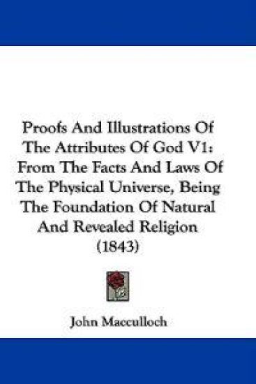 Proofs And Illustrations Of The Attributes Of God V1