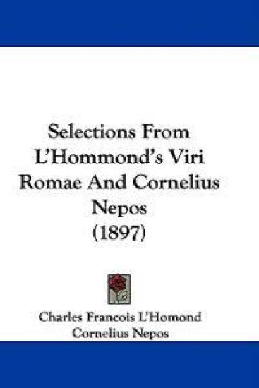 Selections From L'Hommond's Viri Romae And Cornelius Nepos (1897)