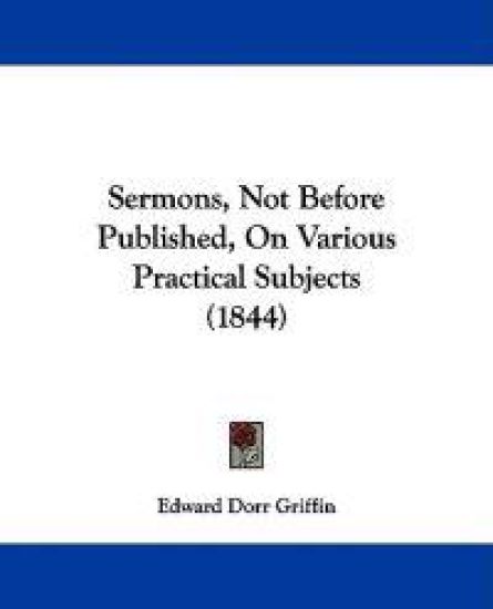 Sermons, Not Before Published, On Various Practical Subjects (1844)