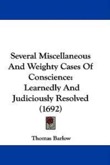 Several Miscellaneous And Weighty Cases Of Conscience