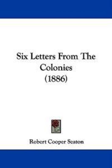 Six Letters From The Colonies (1886)