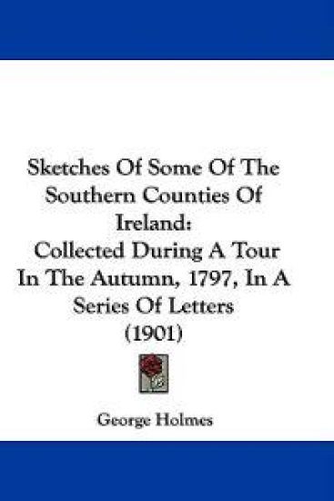Sketches Of Some Of The Southern Counties Of Ireland