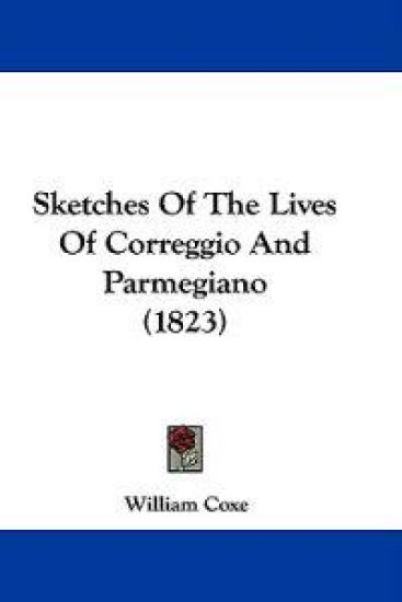 Sketches Of The Lives Of Correggio And Parmegiano (1823)