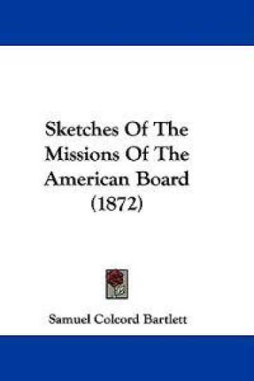 Sketches Of The Missions Of The American Board (1872)