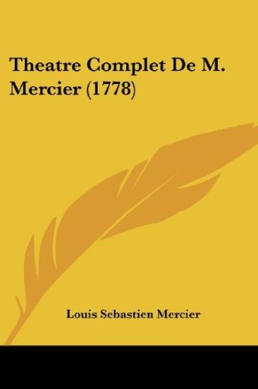 Theatre Complet De M. Mercier (1778)