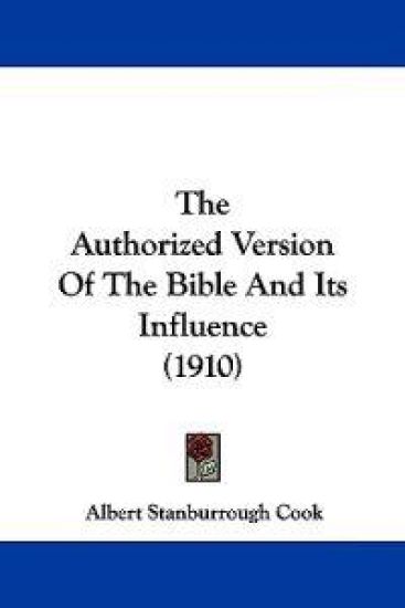 The Authorized Version Of The Bible And Its Influence (1910)