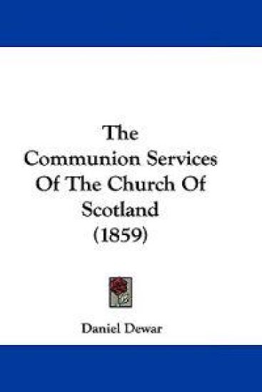 The Communion Services Of The Church Of Scotland (1859)
