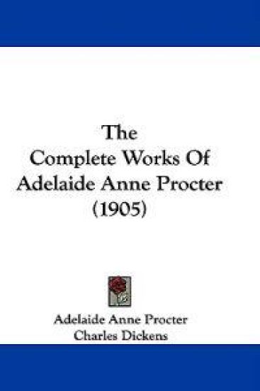 The Complete Works Of Adelaide Anne Procter (1905)