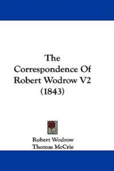 The Correspondence Of Robert Wodrow V2 (1843)