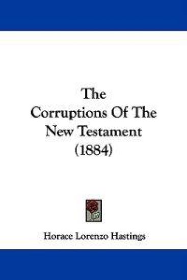 The Corruptions Of The New Testament (1884)