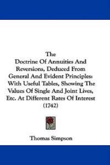 The Doctrine Of Annuities And Reversions, Deduced From General And Evident Principles