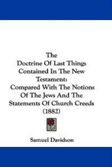 The Doctrine Of Last Things Contained In The New Testament