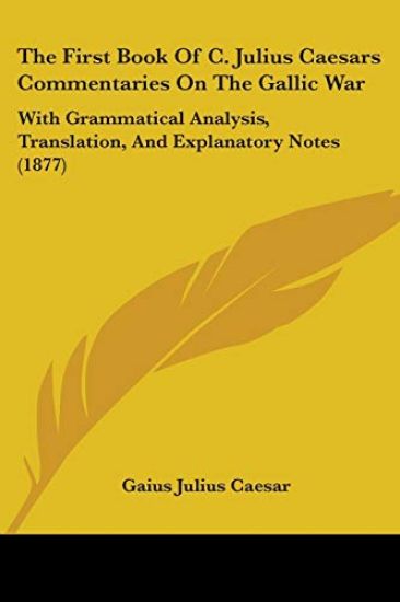 The First Book Of C. Julius Caesars Commentaries On The Gallic War